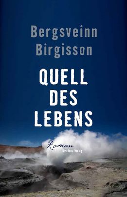 Bergsveinn Birgisson mit seinen Roman "Lifandi­lífs­lækur" nominiert für den Literaturpreis des Nordischen Rates!