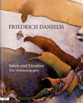 Coverabbildung von 'FRIEDRICH DANIELIS — SEHEN UND EINSEHEN'